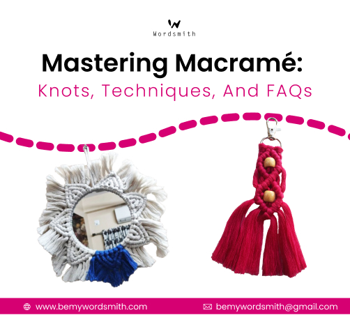 Mastering Macramé: Knots, Techniques, and FAQs