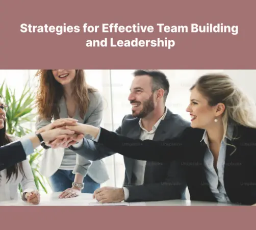 Strategies for Effective Team Building and Leadership
