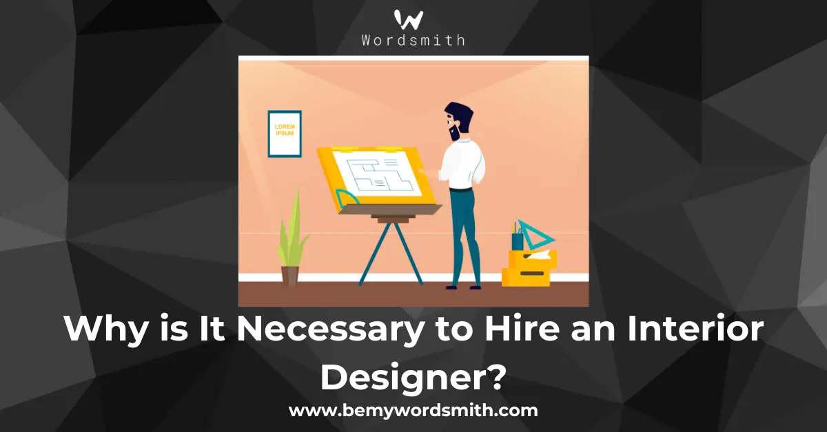 Why is It Necessary to Hire an Interior Designer?