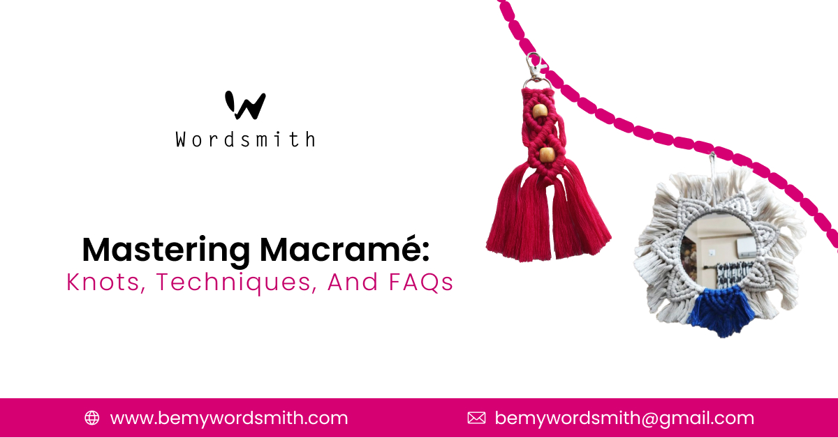Mastering Macramé: Knots, Techniques, and FAQs